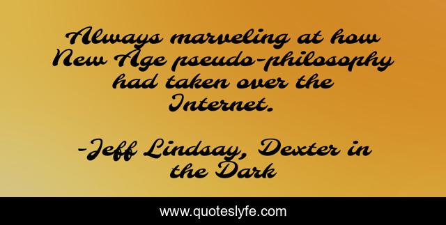 Always marveling at how New Age pseudo-philosophy had taken over the Internet.