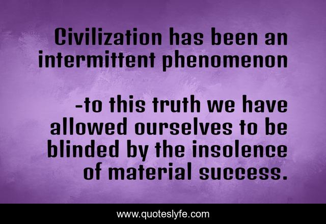 Civilization has been an intermittent phenomenon