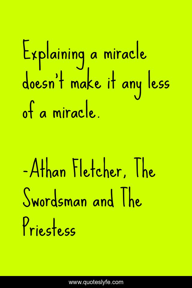 Explaining a miracle doesn't make it any less of a miracle.