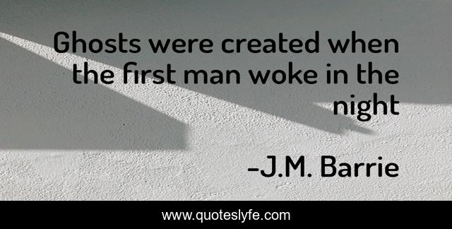 Ghosts were created when the first man woke in the night