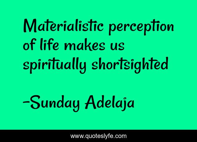 Materialistic perception of life makes us spiritually shortsighted
