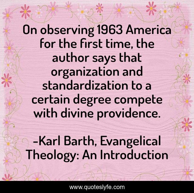 On observing 1963 America for the first time, the author says that organization and standardization to a certain degree compete with divine providence.