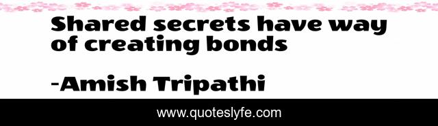 Shared secrets have way of creating bonds