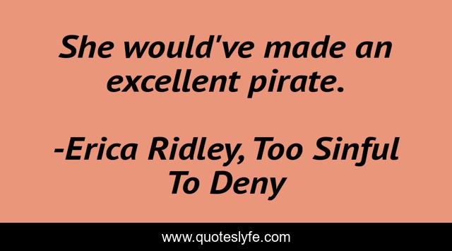 She would've made an excellent pirate.