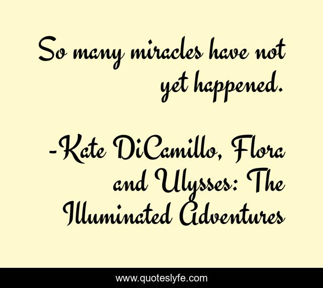 So many miracles have not yet happened.