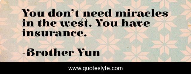 You don’t need miracles in the west. You have insurance.