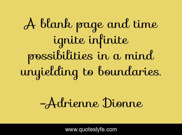 A blank page and time ignite infinite possibilities in a mind unyielding to boundaries.
