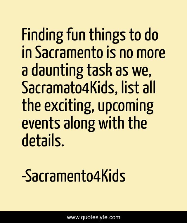 Finding fun things to do in Sacramento is no more a daunting task as we, Sacramato4Kids, list all the exciting, upcoming events along with the details.