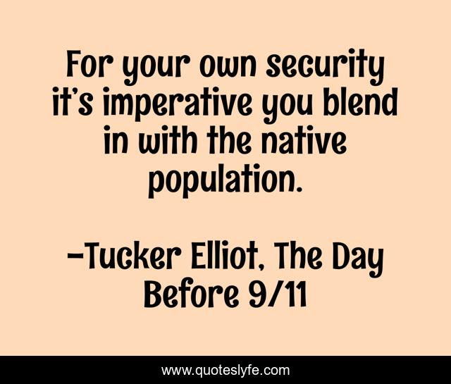 For your own security it’s imperative you blend in with the native population.