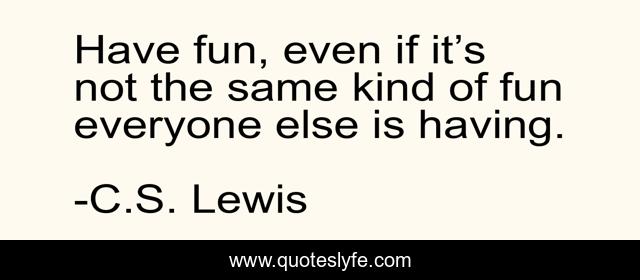 Have fun, even if it’s not the same kind of fun everyone else is having.