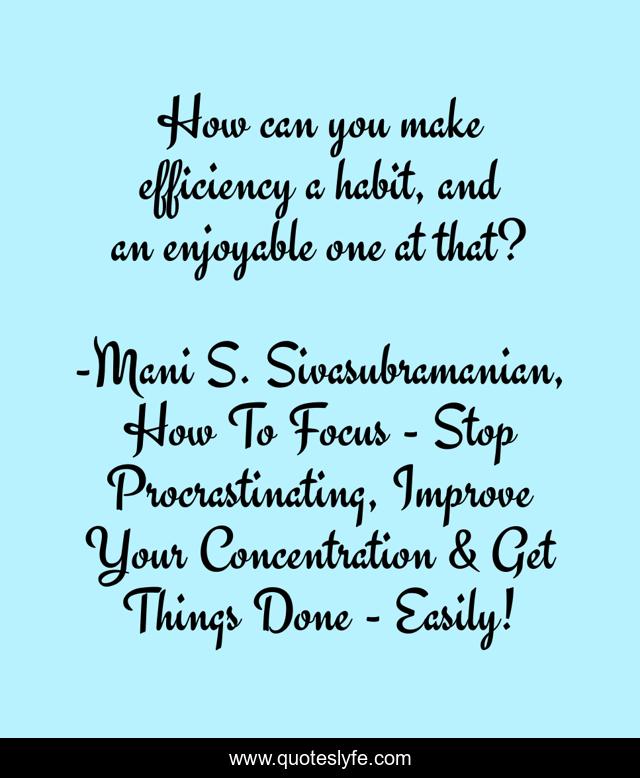 How can you make efficiency a habit, and an enjoyable one at that?