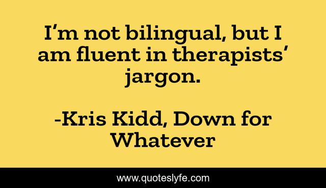 I’m not bilingual, but I am fluent in therapists’ jargon.