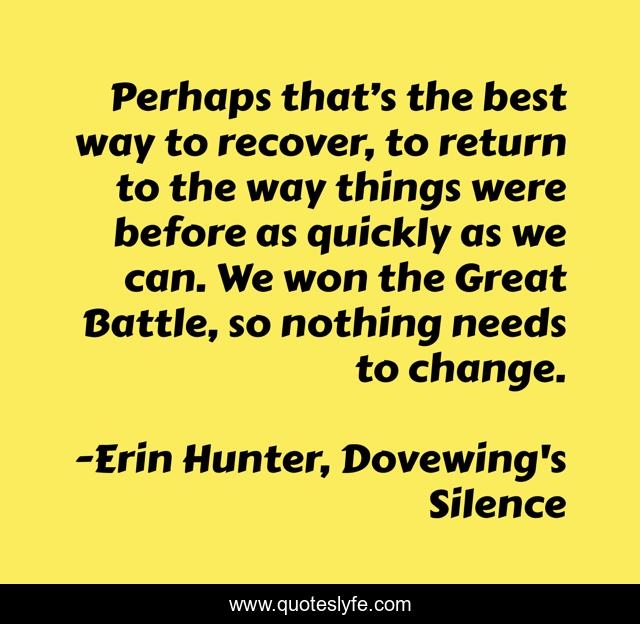 Perhaps that’s the best way to recover, to return to the way things were before as quickly as we can. We won the Great Battle, so nothing needs to change.