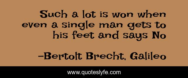 Such a lot is won when even a single man gets to his feet and says No