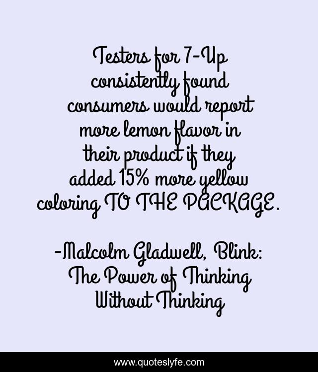 Testers for 7-Up consistently found consumers would report more lemon flavor in their product if they added 15% more yellow coloring TO THE PACKAGE.