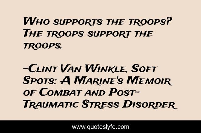 Who supports the troops? The troops support the troops.