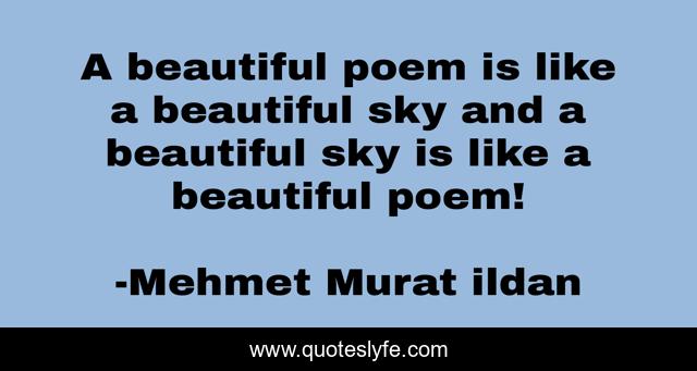 A beautiful poem is like a beautiful sky and a beautiful sky is like a beautiful poem!
