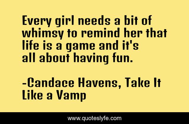 Every girl needs a bit of whimsy to remind her that life is a game and it's all about having fun.