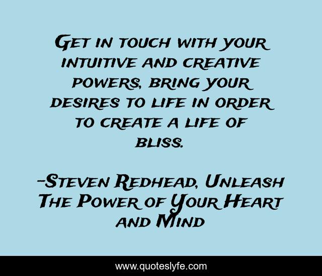 Get in touch with your intuitive and creative powers, bring your desires to life in order to create a life of bliss.