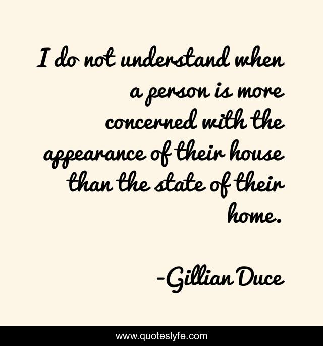 I do not understand when a person is more concerned with the appearance of their house than the state of their home.