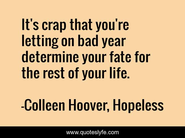 It's crap that you're letting on bad year determine your fate for the rest of your life.