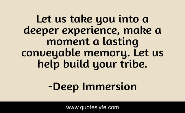 Let us take you into a deeper experience, make a moment a lasting conveyable memory. Let us help build your tribe.