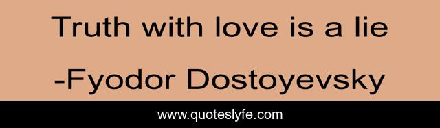 Truth with love is a lie