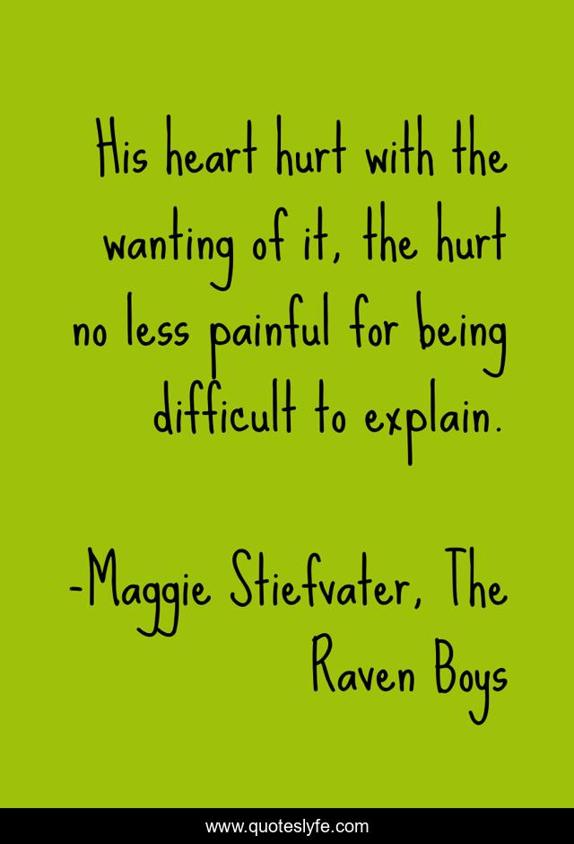 His heart hurt with the wanting of it, the hurt no less painful for being difficult to explain.