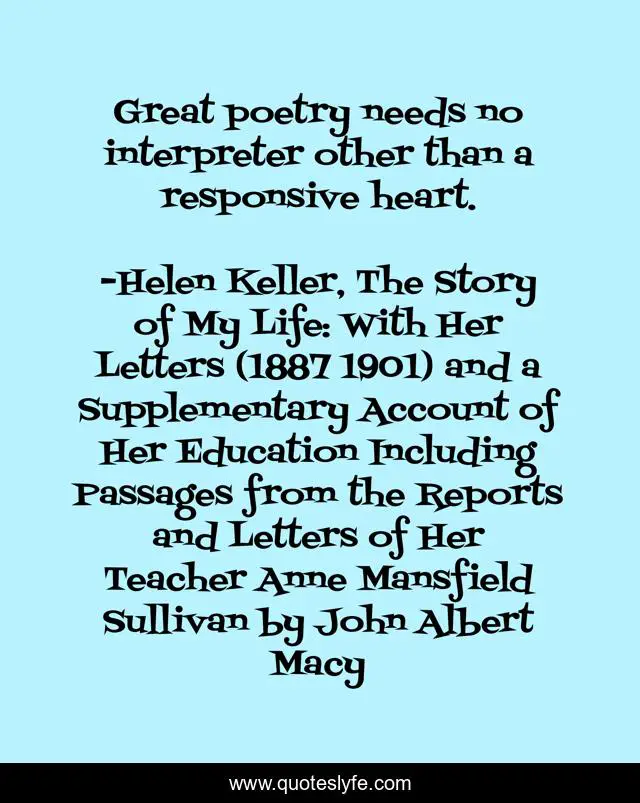 Great poetry needs no interpreter other than a responsive heart.