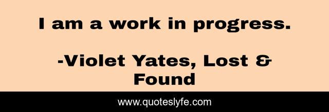 I am a work in progress.