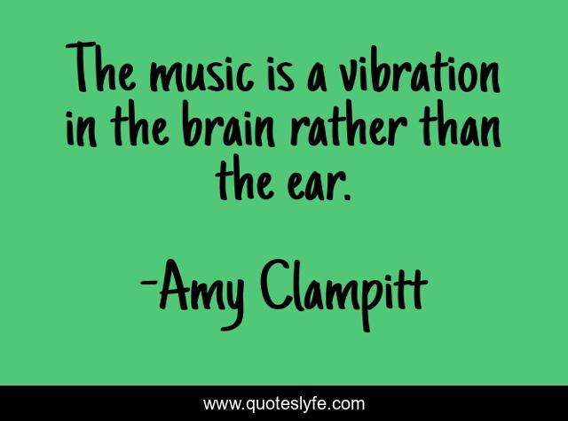 The music is a vibration in the brain rather than the ear.