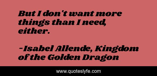 But I don't want more things than I need, either.