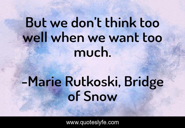 But we don’t think too well when we want too much.