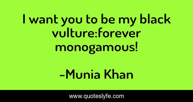 I want you to be my black vulture:forever monogamous!
