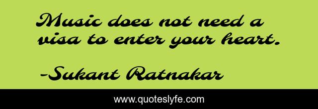 Music does not need a visa to enter your heart.