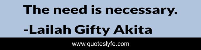 The need is necessary.