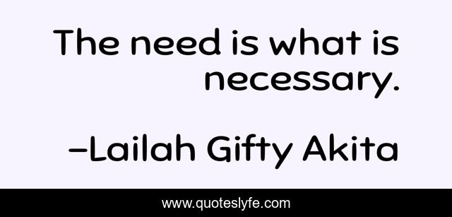 The need is what is necessary.