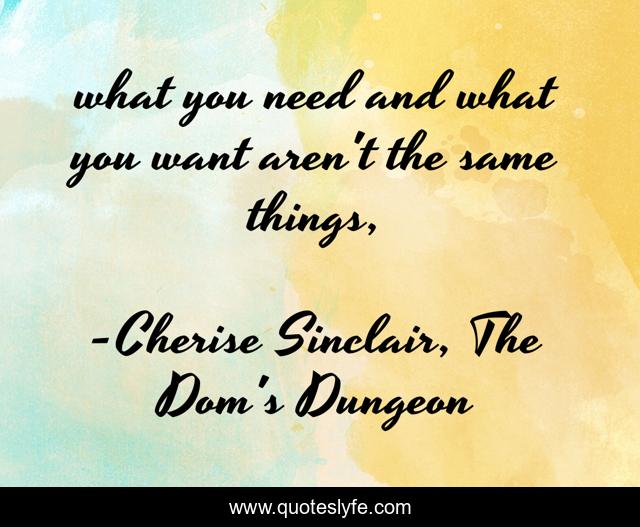 what you need and what you want aren't the same things, 