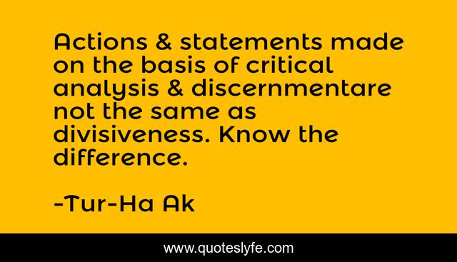 Actions & statements made on the basis of critical analysis & discernmentare not the same as divisiveness. Know the difference.