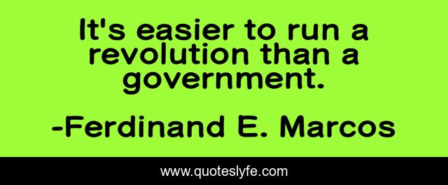 It's easier to run a revolution than a government.