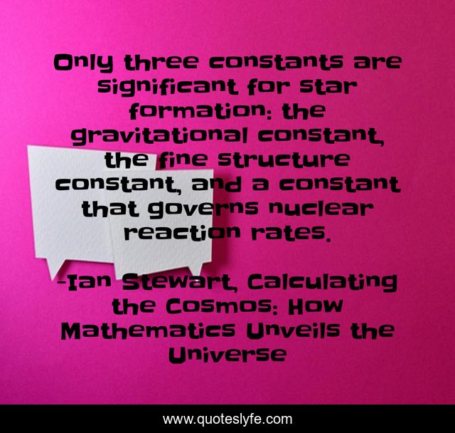 Only three constants are significant for star formation: the gravitational constant, the fine structure constant, and a constant that governs nuclear reaction rates.