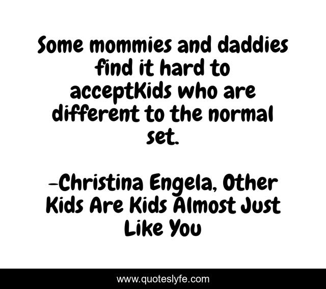 Some mommies and daddies find it hard to acceptKids who are different to the normal set.