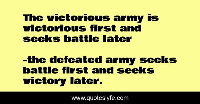 The victorious army is victorious first and seeks battle later