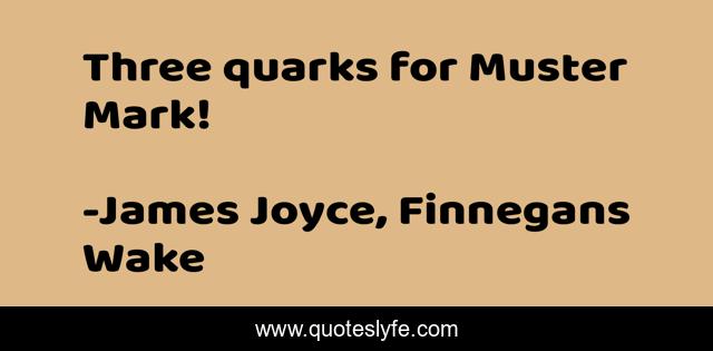 Three quarks for Muster Mark!