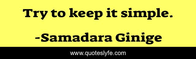 Try to keep it simple.