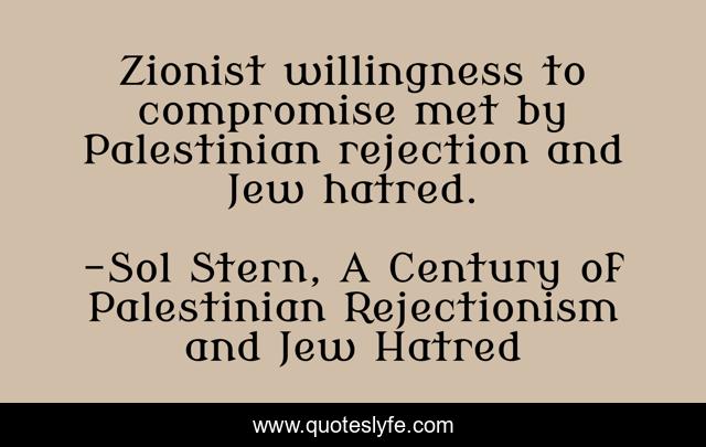 Zionist willingness to compromise met by Palestinian rejection and Jew hatred.