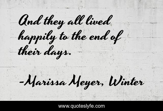 And they all lived happily to the end of their days.