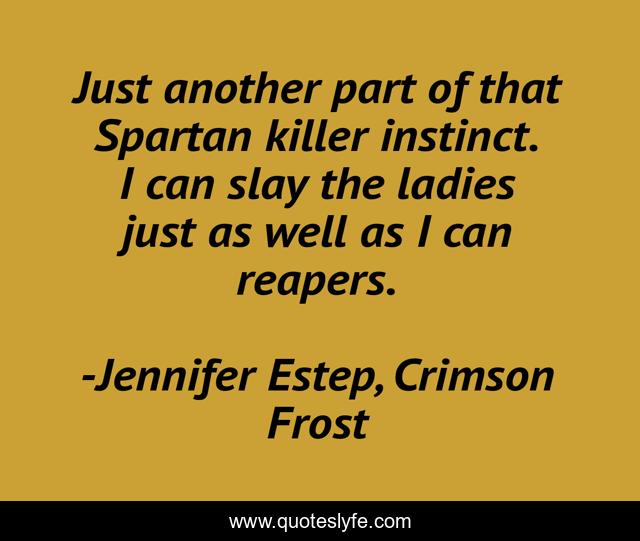 Just another part of that Spartan killer instinct. I can slay the ladies just as well as I can reapers.