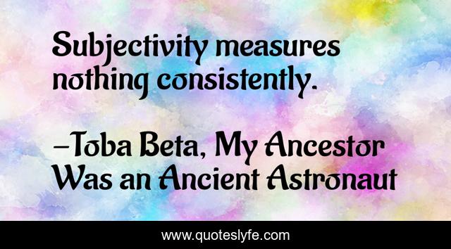 Subjectivity measures nothing consistently.