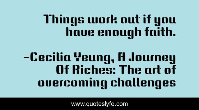 Things work out if you have enough faith.